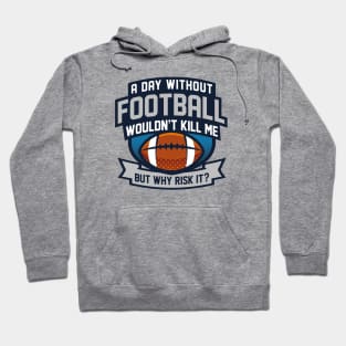 A Day Without Football Hoodie